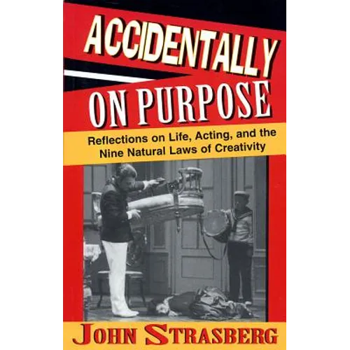 Accidentally On Purpose: Reflections on Life, Acting and the Nine Natural Laws of Creativity - Paperback